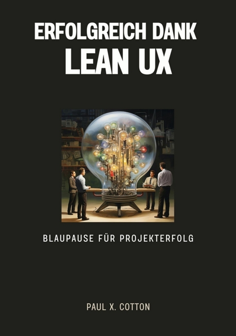 Erfolgreich dank Lean UX - Paul X. Cotton