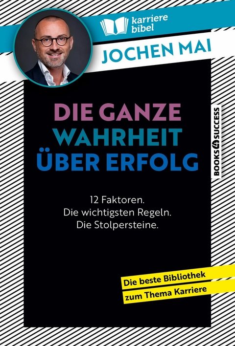 Die ganze Wahrheit über Erfolg - Jochen Mai