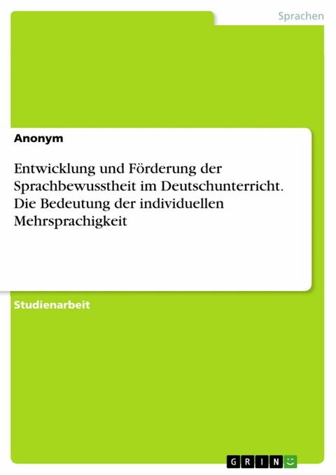 Entwicklung und Förderung der Sprachbewusstheit im Deutschunterricht. Die Bedeutung der individuellen Mehrsprachigkeit