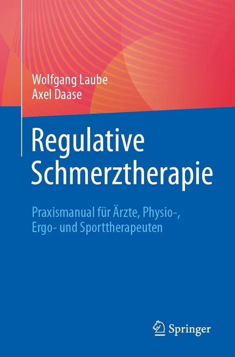 Regulative Schmerztherapie - Wolfgang Laube, Axel Daase