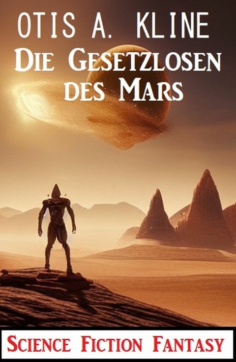 Die Gesetzlosen des Mars: Science Fiction Fantasy -  Otis A. Kline