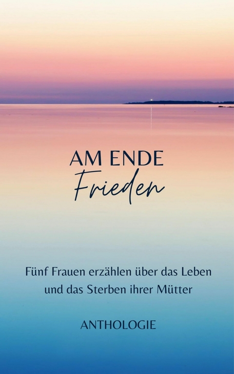 AM ENDE Frieden - Margit Thürauf, Anneliese Naser, Anne Michel, Irene Hülsermann, Ulrike Nikolai