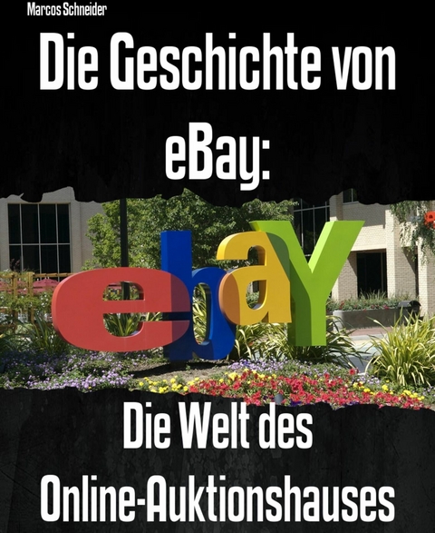 Die Geschichte von eBay - Marcos Schneider