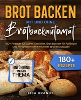 Brot backen mit und ohne Brotbackautomat - Lisa Brandt