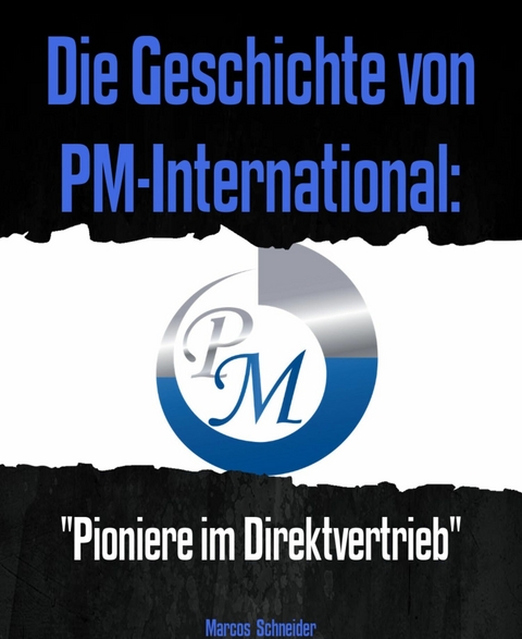 Die Geschichte von PM-International - Marcos Schneider