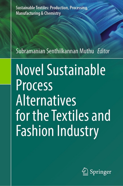 Novel Sustainable Process Alternatives for the Textiles and Fashion Industry - 