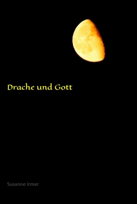 Drache und Gott - Susanne Irmer