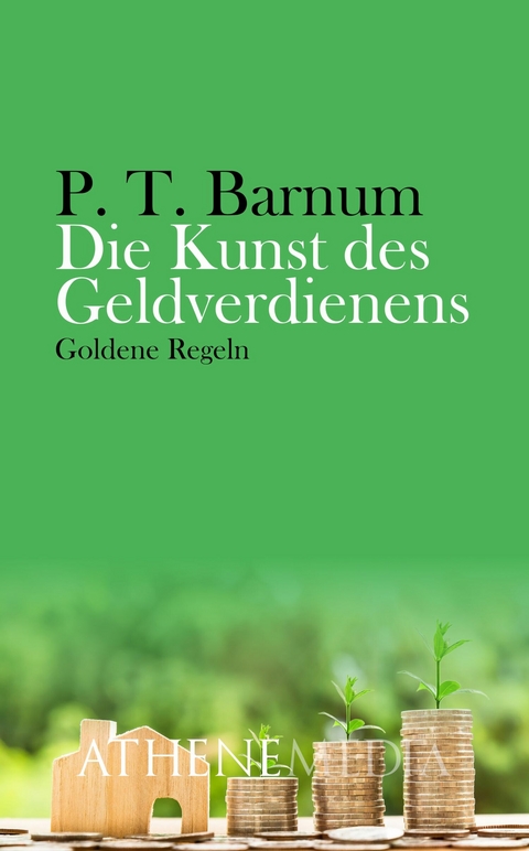 Die Kunst des Geldverdienens -  P.T. Barnum