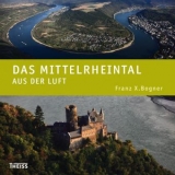 Das Mittelrheintal aus der Luft - Franz X. Bogner