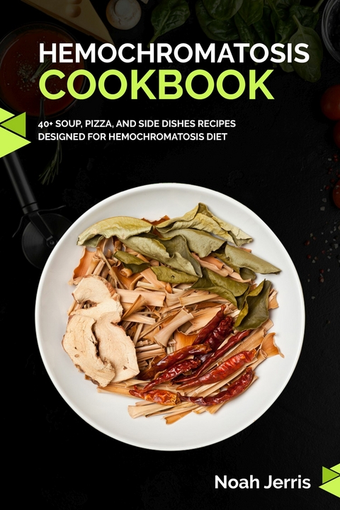 Hemochromatosis Cookbook -  Noah Jerris