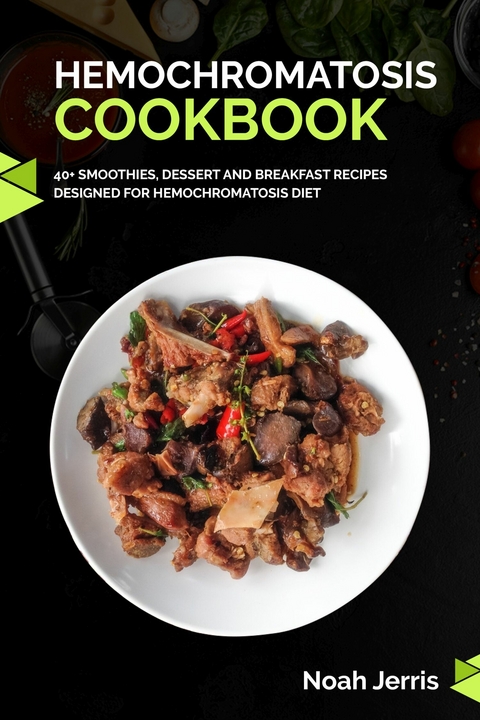 Hemochromatosis Cookbook -  Noah Jerris