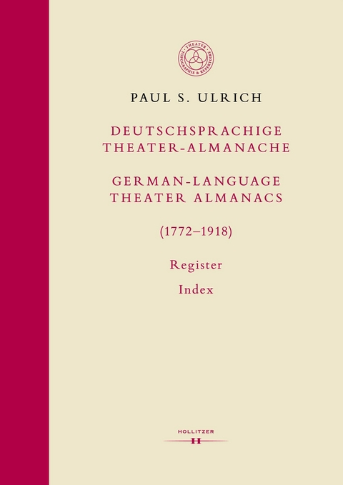 Deutschsprachige Theater-Almanache: Register / German-language Theater Almanacs: Index (1772–1918) - Paul S. Ulrich