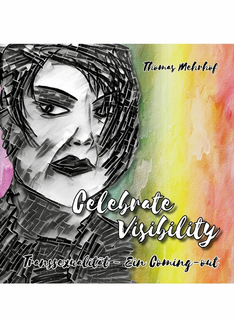 Celebrate Visibility - Transsexualität - Ein Coming-out - Thomas Mehrhof