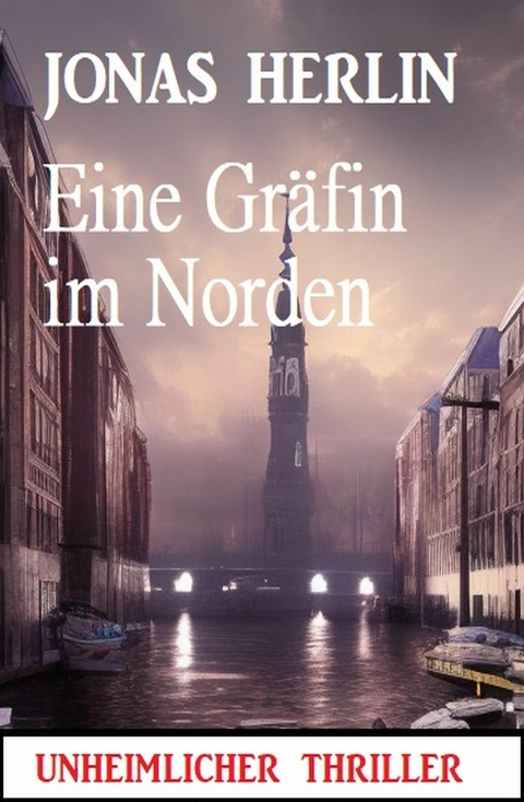 Eine Gräfin im Norden: Unheimlicher Thriller -  Jonas Herlin