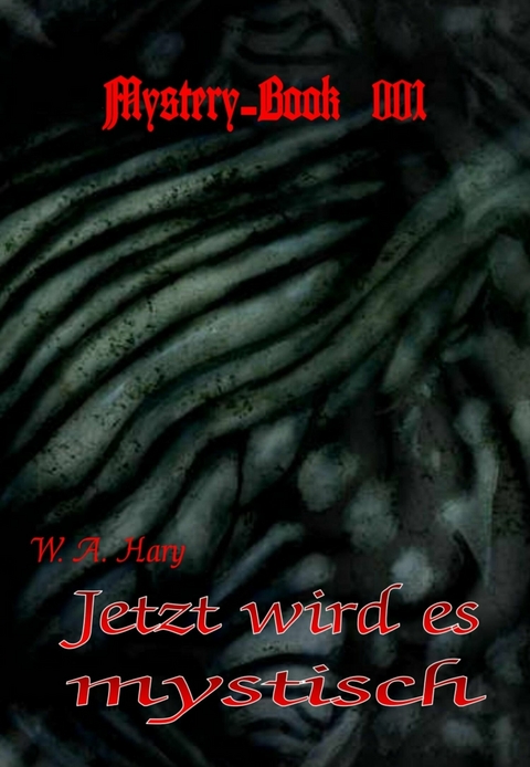 Mystery-Book 001: Jetzt wird es mystisch - W. A. Hary