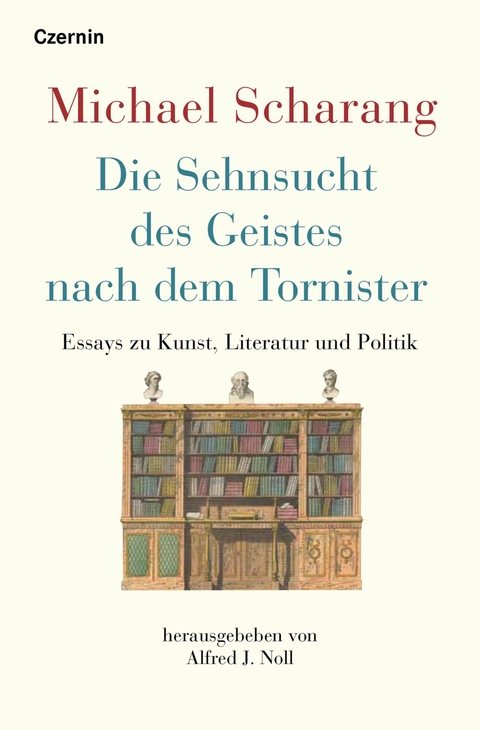 Die Sehnsucht des Geistes nach dem Tornister - Michael Scharang