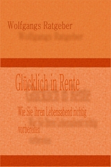 Glücklich in Rente - Wolfgangs Ratgeber