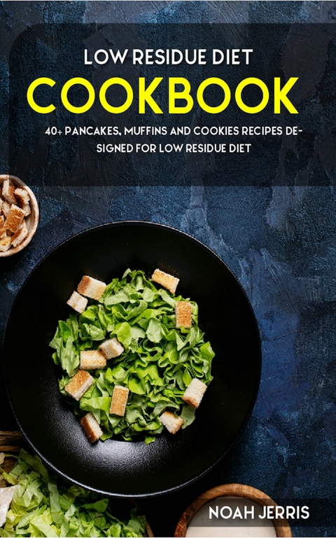 Low Residue Diet Cookbook -  Noah Jerris