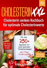 Cholesterin XXL - Cholesterin senken Kochbuch für optimale Cholesterinwerte - Frida Schramm