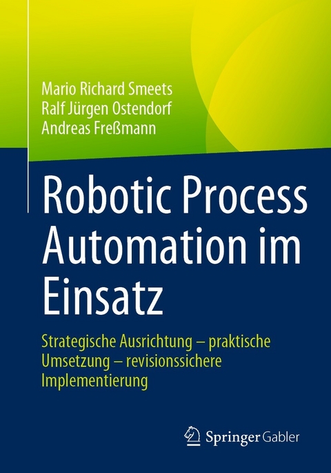 Robotic Process Automation im Einsatz - Mario Richard Smeets, Ralf Jürgen Ostendorf, Andreas Freßmann