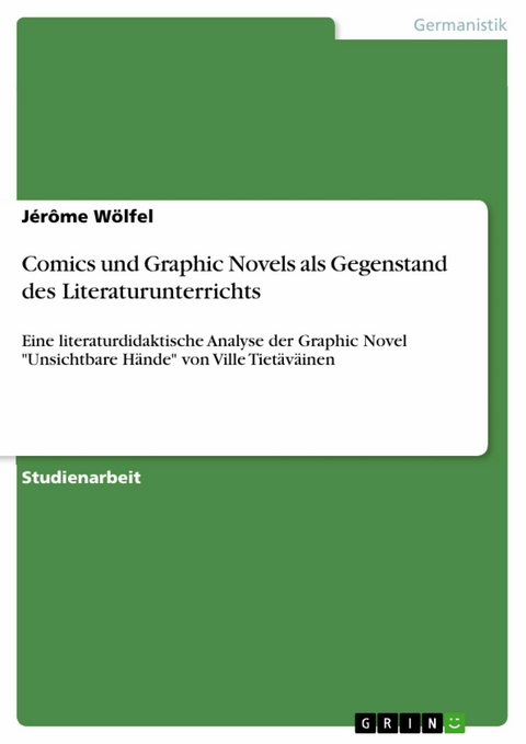 Comics und Graphic Novels als Gegenstand des Literaturunterrichts - Jérôme Wölfel