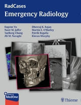 Radcases Emergency Radiology -  Eugene Yu,  Nasir Jaffer,  TaeBong Chung,  Ali M. Naraghi,  Dheeraj Rajan,  Kieran Murphy,  Martin O'Malle