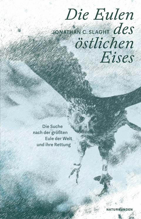 Die Eulen des östlichen Eises - Jonathan C. Slaght