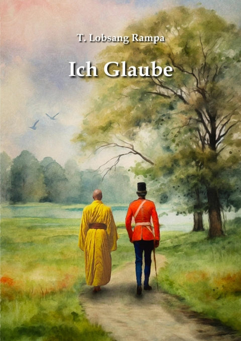 Ich Glaube - T. Lobsang Rampa