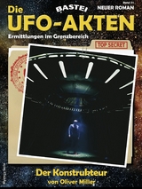 Die UFO-AKTEN 51 - Oliver Miller