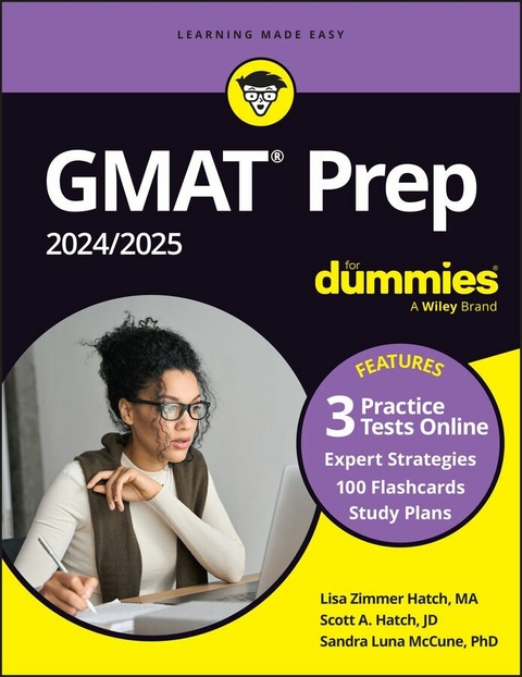 GMAT Prep 2024/2025 For Dummies (GMAT Focus Edition): Book + 3 Practice Tests + 100 Flashcards Online - Lisa Zimmer Hatch, Scott A. Hatch, Sandra Luna McCune