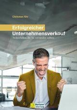 Erfolgreicher Unternehmensverkauf - Christian Ahr