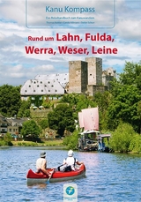 Kanu Kompass Rund um Lahn, Fulda, Werra, Weser, Leine - Thomas Kettler, Carola Hillmann, Stefan Schorr