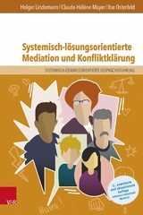 Systemisch-lösungsorientierte Mediation und Konfliktklärung -  Holger Lindemann,  Claude-Hélène Mayer,  Ilse Osterfeld