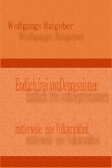 Endlich frei von Depressionen - Wolfgangs Ratgeber