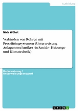 Verbinden von Rohren mit Pressfittingsystemen (Unterweisung Anlagenmechaniker  -in Sanitär-, Heizungs- und Klimatechnik) - Nick Wöhst