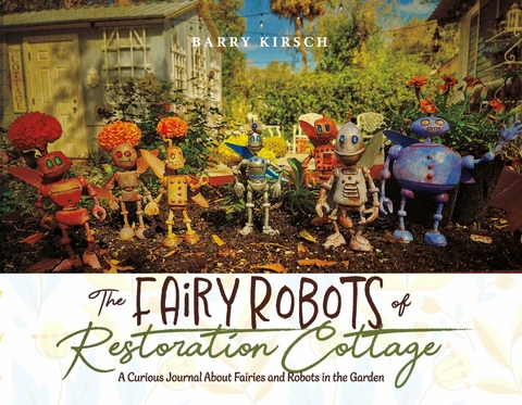 Fairy Robots of Restoration Cottage -  Barry Kirsch