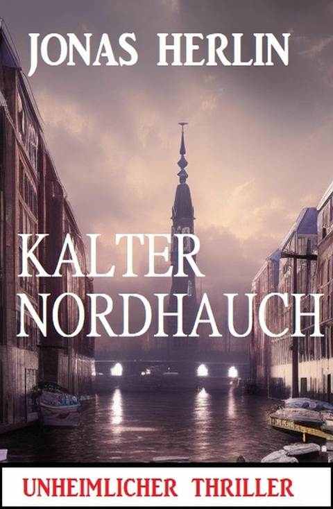 Kalter Nordhauch: Unheimlicher Thriller -  Jonas Herlin