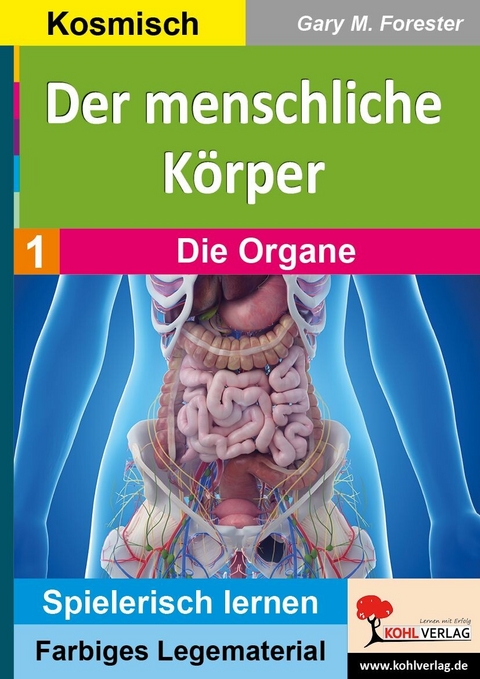 Der menschliche Körper / Band 1: Die Organe -  Gary M. Forester