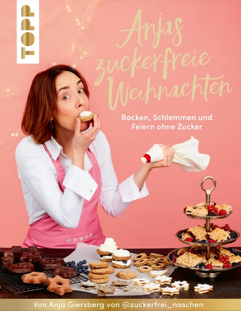 Anjas zuckerfreie Weihnachten. Von Anja Giersberg von @zuckerfrei_naschen. -  Anja Giersberg