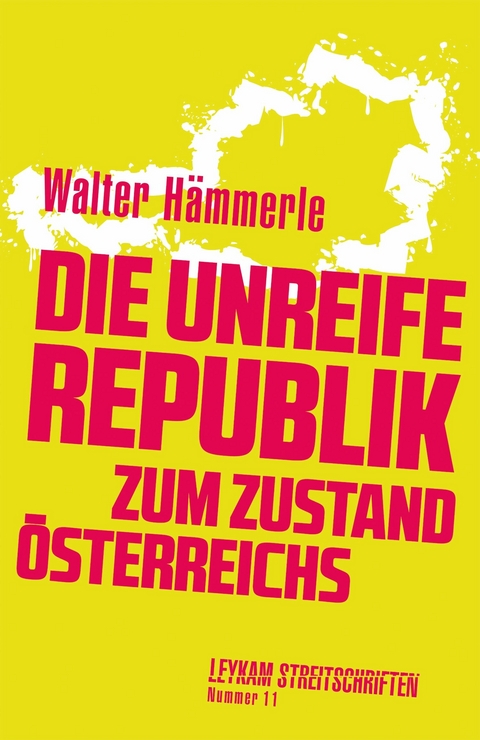 Die unreife Republik – Zum Zustand Österreichs - Walter Hämmerle