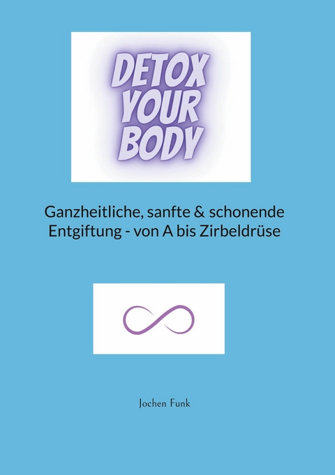 Detox your Body -  Jochen Funk