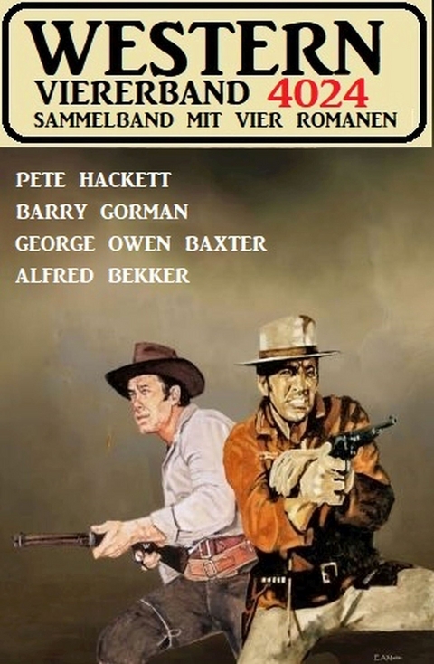 Western Viererband 4024 -  Alfred Bekker,  Pete Hackett,  Barry Gorman,  George Owen Baxter