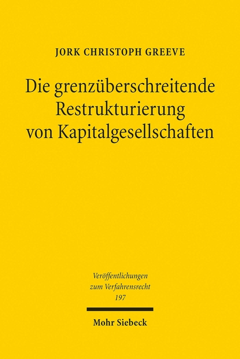 Die grenzüberschreitende Restrukturierung von Kapitalgesellschaften -  Jork Christoph Greeve