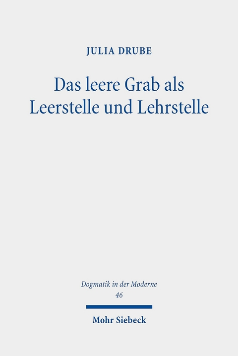 Das leere Grab als Leerstelle und Lehrstelle -  Julia Drube