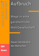 Aufbruch  -  Wege in eine ganzheitliche WeltGesellschaft - Bernd Walter Jöst, Andreas Heuer