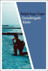 Grenzbrigade Küste - Ralph-Ingo Unger