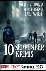 10 September Krimis 2023: Krimi Paket -  Alfred Bekker,  Franklin Donovan,  Earl Warren