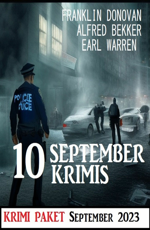 10 September Krimis 2023: Krimi Paket -  Alfred Bekker,  Franklin Donovan,  Earl Warren