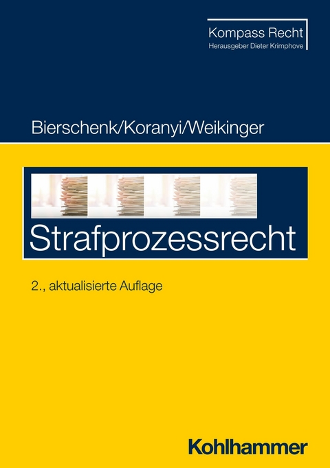 Strafprozessrecht -  Lars Bierschenk,  Johannes Koranyi,  Sebastian Weikinger