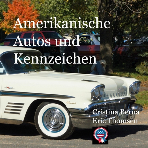 Amerikanische Autos und Kennzeichen - Cristina Berna, Eric Thomsen